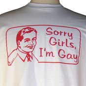 Sorry Girls, I'm Gay T-Shirt